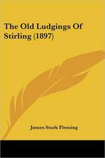 The Old Ludgings Of Stirling (1897)