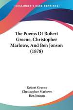 The Poems Of Robert Greene, Christopher Marlowe, And Ben Jonson (1878)