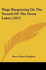 Wage Bargaining On The Vessels Of The Great Lakes (1917)