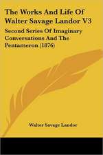 The Works And Life Of Walter Savage Landor V3