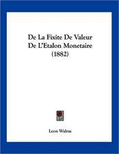 De La Fixite De Valeur De L'Etalon Monetaire (1882)