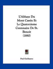 L'Abbaye Du Mont Cassin Et Le Quatorzieme Centenaire De St. Benoit (1880)