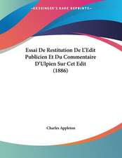 Essai De Restitution De L'Edit Publicien Et Du Commentaire D'Ulpien Sur Cet Edit (1886)