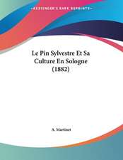 Le Pin Sylvestre Et Sa Culture En Sologne (1882)