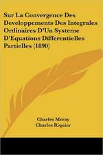 Sur La Convergence Des Developpements Des Integrales Ordinaires D'Un Systeme D'Equations Differentielles Partielles (1890)