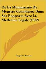 De La Monomanie Du Meurtre Consideree Dans Ses Rapports Avec La Medecine Legale (1852)