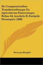 De Comparationibus Translationibusque Ex Agricolarum Pastorumque Rebus Ab Aeschylo Et Euripide Desumptis (1888)