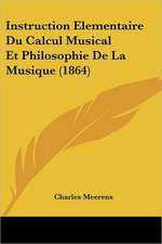 Instruction Elementaire Du Calcul Musical Et Philosophie De La Musique (1864)