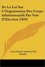 De La Loi Sur L'Organisation Des Corps Administratifs Par Voie D'Election (1829)