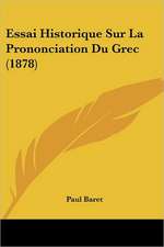 Essai Historique Sur La Prononciation Du Grec (1878)