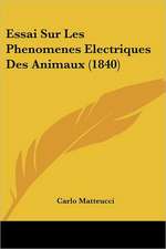 Essai Sur Les Phenomenes Electriques Des Animaux (1840)