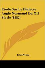 Etude Sur Le Dialecte Anglo Normand Du XII Siecle (1882)