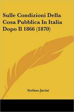 Sulle Condizioni Della Cosa Pubblica In Italia Dopo Il 1866 (1870)