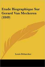 Etude Biographique Sur Gerard Van Meckeren (1849)