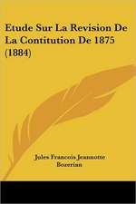 Etude Sur La Revision De La Contitution De 1875 (1884)