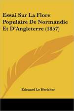 Essai Sur La Flore Populaire De Normandie Et D'Angleterre (1857)