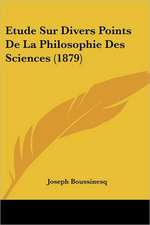 Etude Sur Divers Points De La Philosophie Des Sciences (1879)