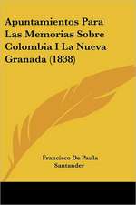 Apuntamientos Para Las Memorias Sobre Colombia I La Nueva Granada (1838)