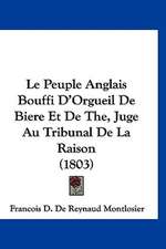 Le Peuple Anglais Bouffi D'Orgueil De Biere Et De The, Juge Au Tribunal De La Raison (1803)