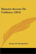 Histoire Secrete De Coblence (1814)