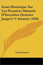 Essai Historique Sur Les Premiers Manuels D'Invention Oratoire Jusqu'a Aristote (1846)