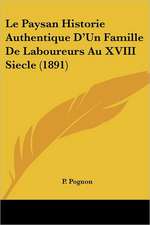 Le Paysan Historie Authentique D'Un Famille De Laboureurs Au XVIII Siecle (1891)