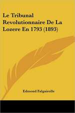 Le Tribunal Revolutionnaire De La Lozere En 1793 (1893)