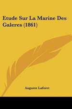 Etude Sur La Marine Des Galeres (1861)