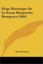 Eloge Historique De La Soeur Marguerite Bourgeoys (1864)