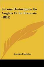 Lecons Historiques En Anglais Et En Francais (1862)