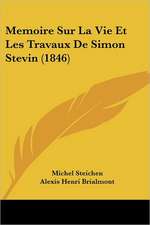 Memoire Sur La Vie Et Les Travaux De Simon Stevin (1846)