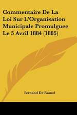 Commentaire De La Loi Sur L'Organisation Municipale Promulguee Le 5 Avril 1884 (1885)