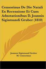 Censorinus De Die Natali Ex Recensione Et Cum Adnotationibus D. Joannis Sigismundi Gruber (1810)