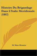 Histoire Du Brigandage Dans L'Italie Meridionale (1862)