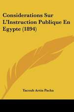 Considerations Sur L'Instruction Publique En Egypte (1894)