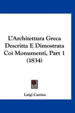 L'Architettura Greca Descritta E Dimostrata Coi Monumenti, Part 1 (1834)