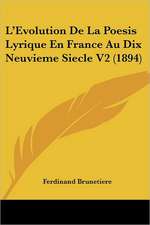 L'Evolution De La Poesis Lyrique En France Au Dix Neuvieme Siecle V2 (1894)