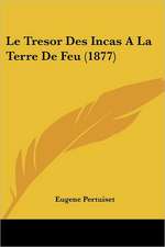 Le Tresor Des Incas A La Terre De Feu (1877)