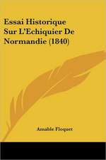 Essai Historique Sur L'Echiquier De Normandie (1840)