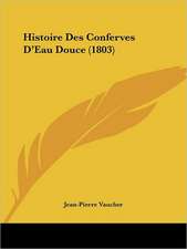 Histoire Des Conferves D'Eau Douce (1803)