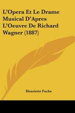 L'Opera Et Le Drame Musical D'Apres L'Oeuvre De Richard Wagner (1887)