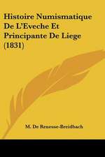 Histoire Numismatique De L'Eveche Et Principante De Liege (1831)