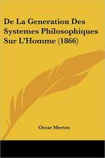 De La Generation Des Systemes Philosophiques Sur L'Homme (1866)