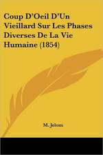 Coup D'Oeil D'Un Vieillard Sur Les Phases Diverses De La Vie Humaine (1854)