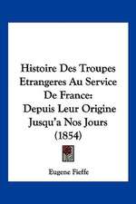 Histoire Des Troupes Etrangeres Au Service De France