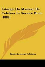 Liturgie Ou Maniere De Celebrer Le Service Divin (1884)