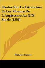 Etudes Sur La Litterature Et Les Moeurs De L'Angleterre Au XIX Siecle (1850)