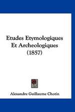 Etudes Etymologiques Et Archeologiques (1857)