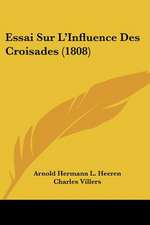 Essai Sur L'Influence Des Croisades (1808)