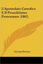 L'Apostolato Cattolico E Il Proselitismo Protestante (1862)